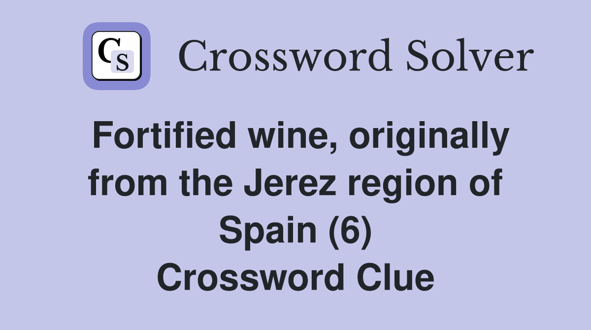Fortified wine, originally from the Jerez region of Spain (6
